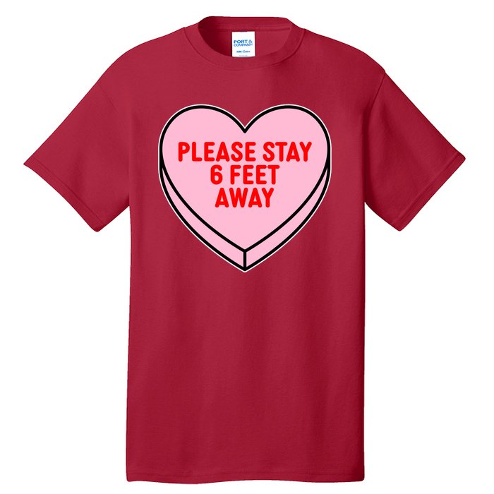 Please Stay 6 Feet Away Quarantine Anti-Valentine  Tall T-Shirt