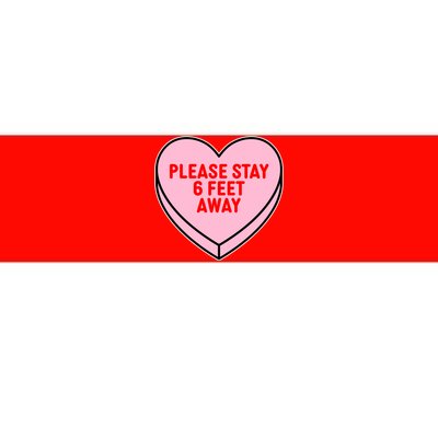 Please Stay 6 Feet Away Quarantine Anti-Valentine  Bumper Sticker