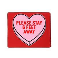 Please Stay 6 Feet Away Quarantine Anti-Valentine  Mousepad