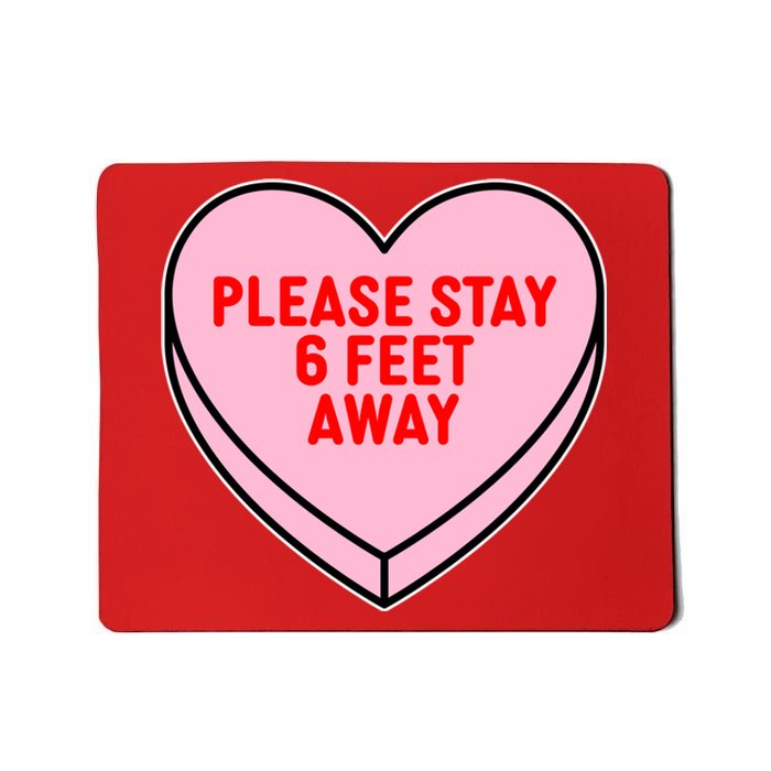 Please Stay 6 Feet Away Quarantine Anti-Valentine  Mousepad