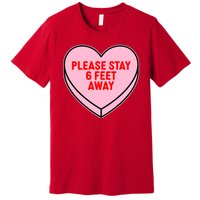 Please Stay 6 Feet Away Quarantine Anti-Valentine  Premium T-Shirt