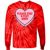 Please Stay 6 Feet Away Quarantine Anti-Valentine  Tie-Dye Long Sleeve Shirt