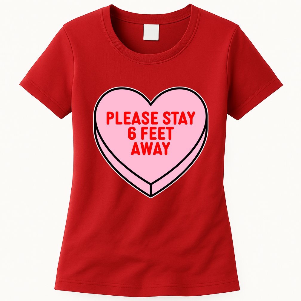 Please Stay 6 Feet Away Quarantine Anti-Valentine  Womens T-Shirt