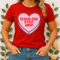 Please Stay 6 Feet Away Quarantine Anti-Valentine  Womens T-Shirt