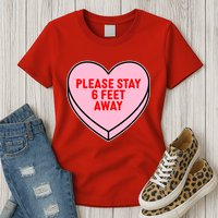 Please Stay 6 Feet Away Quarantine Anti-Valentine  Womens T-Shirt