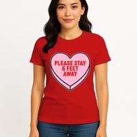 Please Stay 6 Feet Away Quarantine Anti-Valentine  Womens T-Shirt