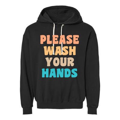 Please Wash Your Hands Garment-Dyed Fleece Hoodie