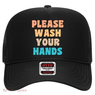Please Wash Your Hands High Crown Mesh Back Trucker Hat