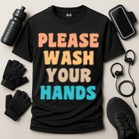 Please Wash Your Hands Cooling Performance Crew T-Shirt