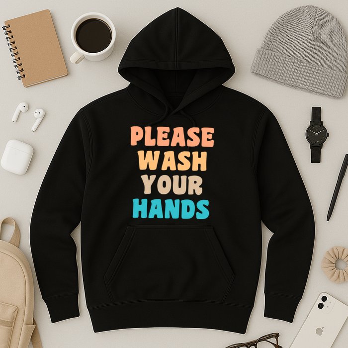 Please Wash Your Hands Hoodie