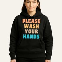 Please Wash Your Hands Hoodie