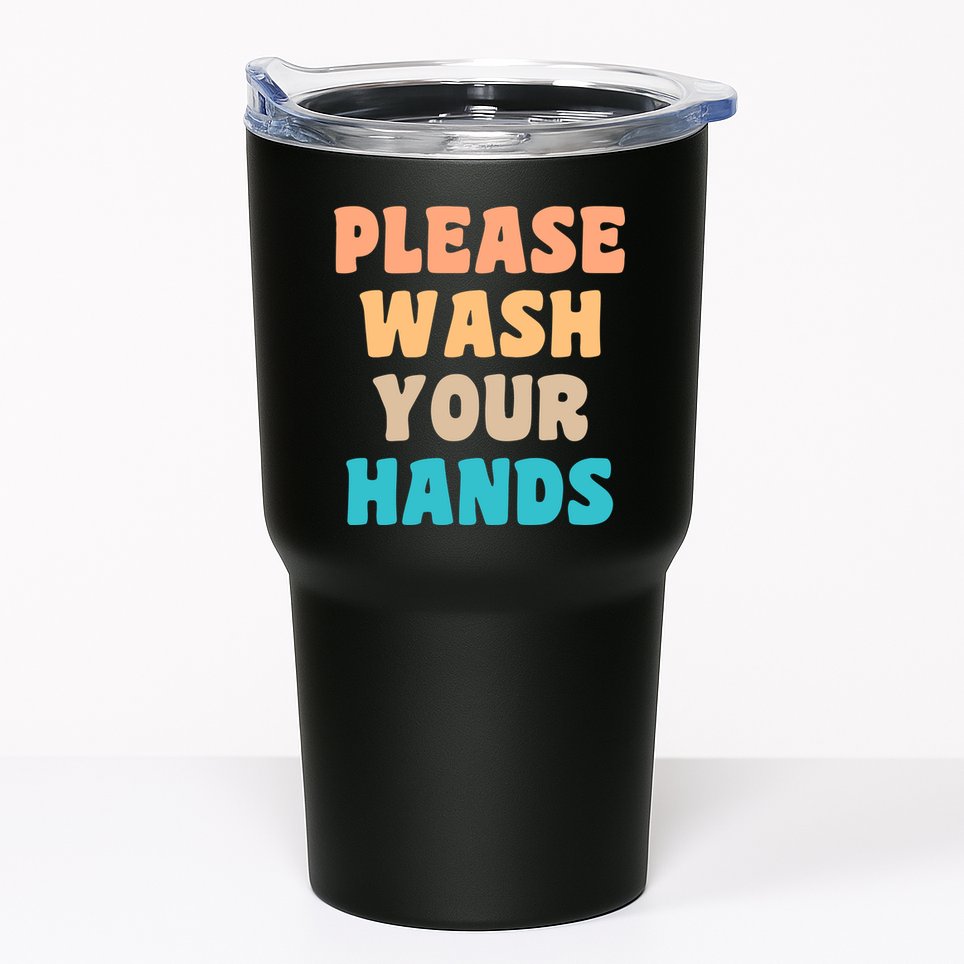 Please Wash Your Hands Tumbler