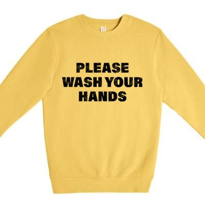 Please Wash Your Hands Coronavirus Premium Crewneck Sweatshirt