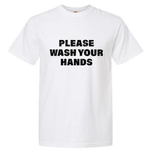 Please Wash Your Hands Coronavirus Garment-Dyed Heavyweight T-Shirt