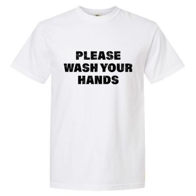 Please Wash Your Hands Coronavirus Garment-Dyed Heavyweight T-Shirt