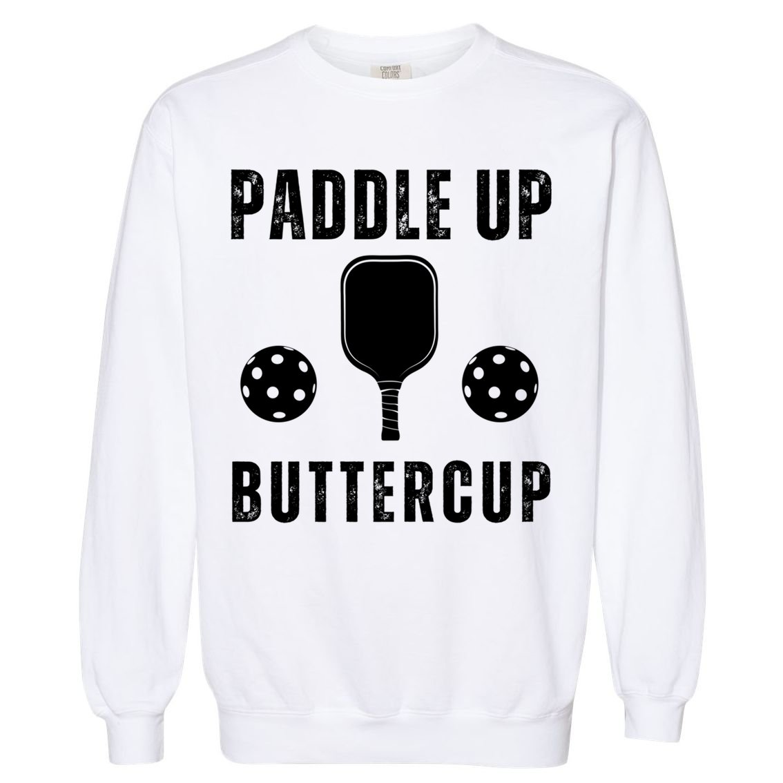 Pickleball Lover Funny Paddle Up Buttercup Gift Garment-Dyed Sweatshirt