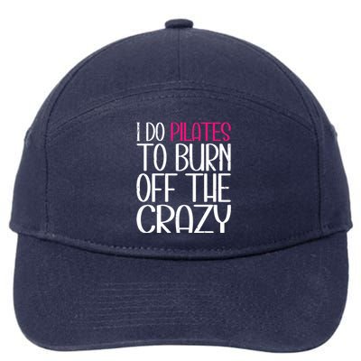 Pilates Lover Funny I Do Pilates To Burn Off The Crazy Cool Gift 7-Panel Snapback Hat