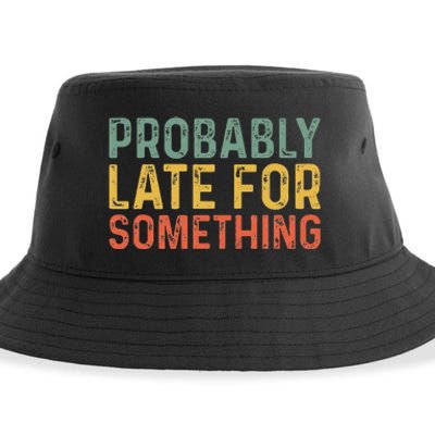 Probably Late For Something Funny Always Late Sustainable Bucket Hat