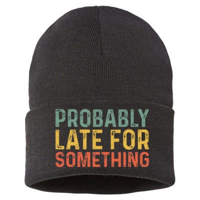 Probably Late For Something Funny Always Late Sustainable Knit Beanie