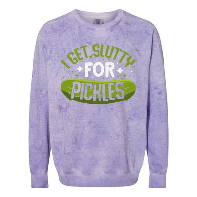 Pickle Lover Funny Pickle Slut I Get Slutty For Pickles Colorblast Crewneck Sweatshirt