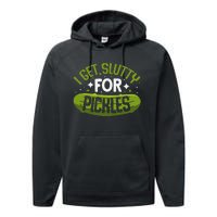 Pickle Lover Funny Pickle Slut I Get Slutty For Pickles Performance Fleece Hoodie