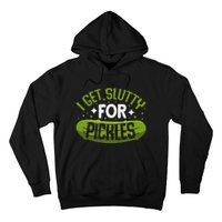 Pickle Lover Funny Pickle Slut I Get Slutty For Pickles Hoodie