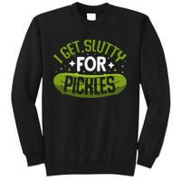 Pickle Lover Funny Pickle Slut I Get Slutty For Pickles Sweatshirt