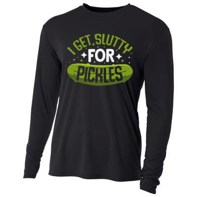 Pickle Lover Funny Pickle Slut I Get Slutty For Pickles Cooling Performance Long Sleeve Crew