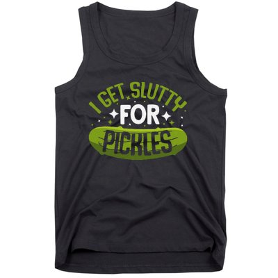 Pickle Lover Funny Pickle Slut I Get Slutty For Pickles Tank Top