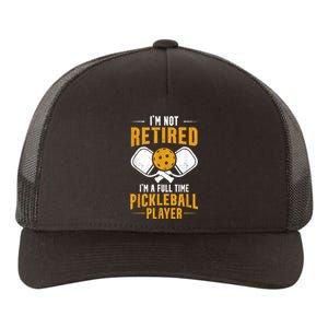 Pickleball Lover Funny I'm A Full Time Pickleball Player Yupoong Adult 5-Panel Trucker Hat