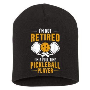 Pickleball Lover Funny I'm A Full Time Pickleball Player Short Acrylic Beanie