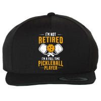 Pickleball Lover Funny I'm A Full Time Pickleball Player Wool Snapback Cap