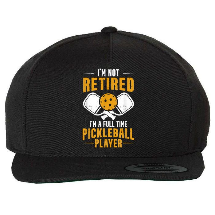 Pickleball Lover Funny I'm A Full Time Pickleball Player Wool Snapback Cap