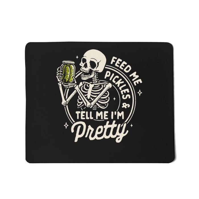 Pickle Lover Feeds Me Pickles & Tell Me I'm That Pretty Mousepad