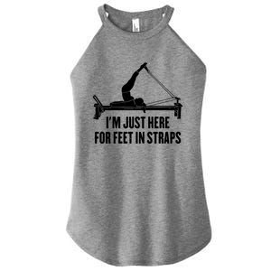 Pilates Lover Funny IM Just Here For Feet In Straps Gift Women's Perfect Tri Rocker Tank