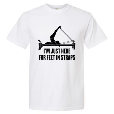 Pilates Lover Funny IM Just Here For Feet In Straps Gift Garment-Dyed Heavyweight T-Shirt