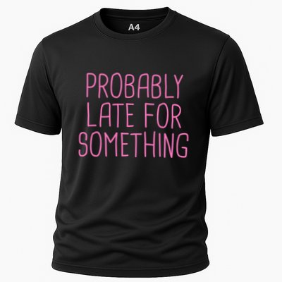 Probably Late For Something Funny Meme Saying Quote Gift Meaningful Gift Performance Shirt