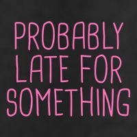 Probably Late For Something Funny Meme Saying Quote Gift Meaningful Gift Adult Drive Performance Visor