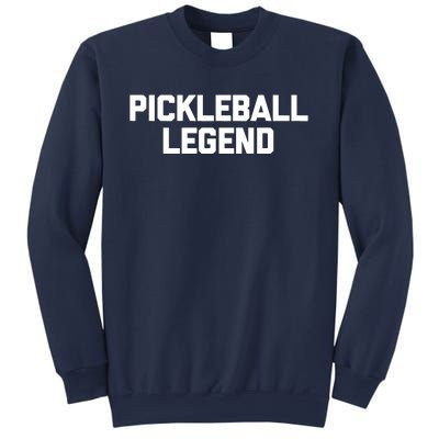 Pickleball Legend Funny Saying Sarcastic Novelty Pickleball Sweatshirt