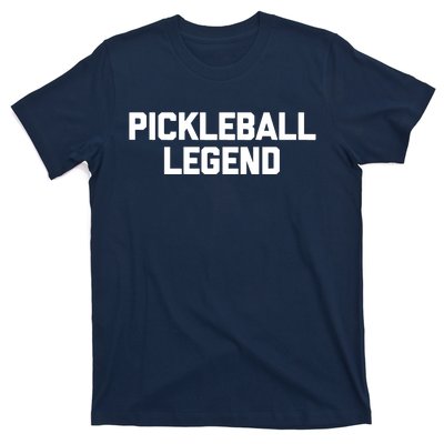 Pickleball Legend Funny Saying Sarcastic Novelty Pickleball T-Shirt