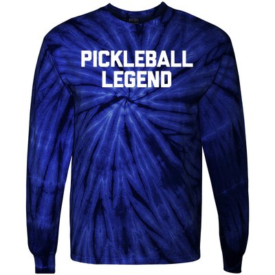 Pickleball Legend Funny Saying Sarcastic Novelty Pickleball Tie-Dye Long Sleeve Shirt