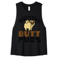 Pug Lover Funny Dog Gift Nothing Butt Pugs Women's Racerback Cropped Tank