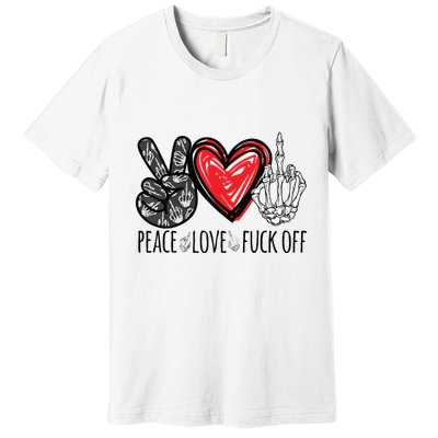 Peace Love Fuck Off Funny Premium T-Shirt