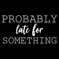 Probably Late For Something Ladies Essential Flowy Tank