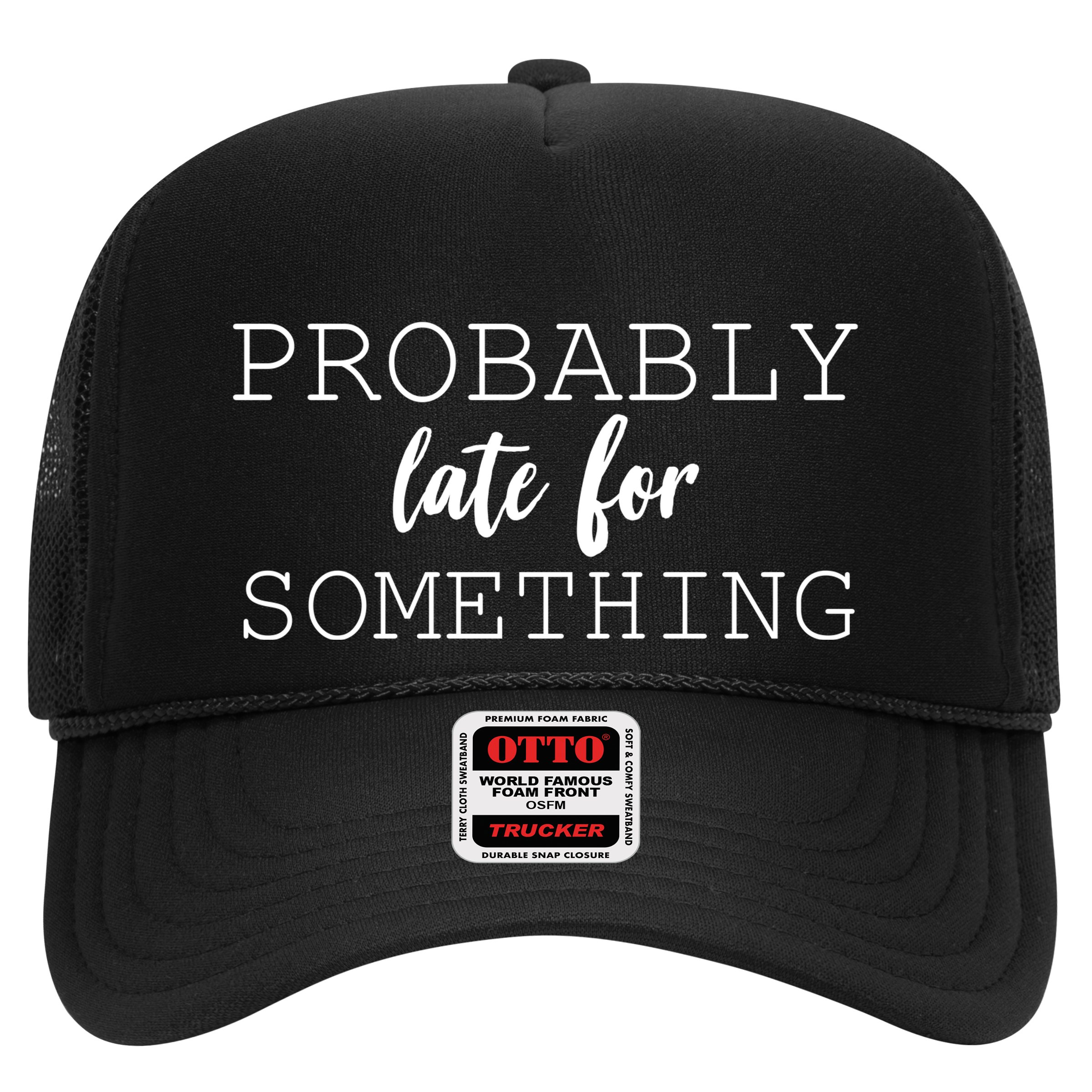 Probably Late For Something Hat