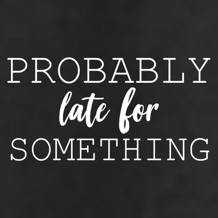 Probably Late For Something Hat