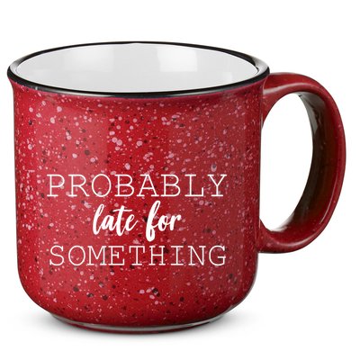 Probably Late For Something 15oz Campfire Ceramic Mug