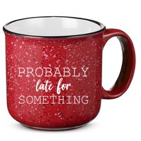 Probably Late For Something 15oz Campfire Ceramic Mug