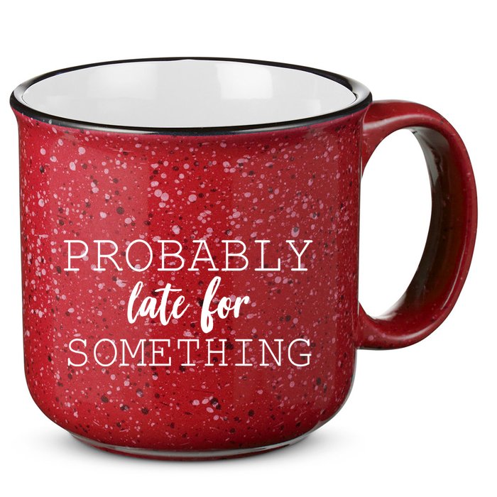 Probably Late For Something 15oz Campfire Ceramic Mug
