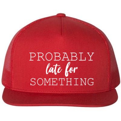 Probably Late For Something Flatbill Hat